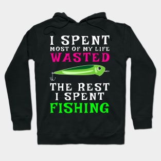 I Spent Most Of My Life Wasted, The Rest I Spent Wasted Hoodie